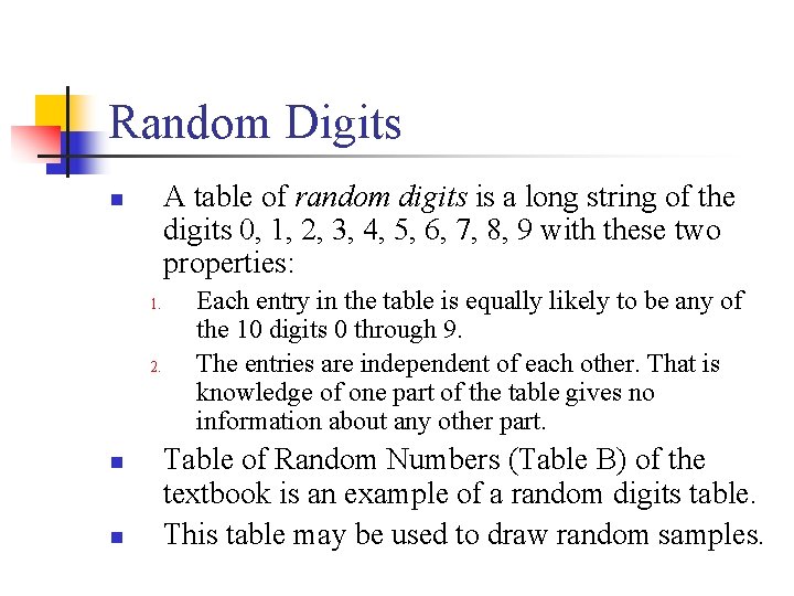 Random Digits A table of random digits is a long string of the digits