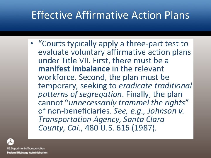 Effective Affirmative Action Plans • “Courts typically apply a three-part test to evaluate voluntary