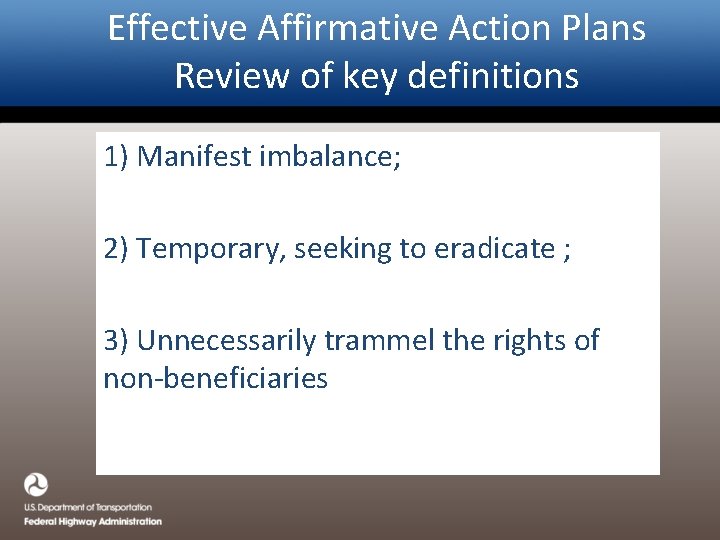 Effective Affirmative Action Plans Review of key definitions 1) Manifest imbalance; 2) Temporary, seeking