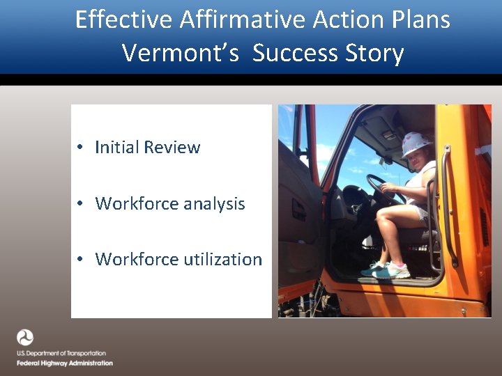 Effective Affirmative Action Plans Vermont’s Success Story • Initial Review • Workforce analysis •