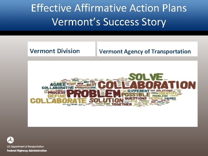 Effective Affirmative Action Plans Vermont’s Success Story Vermont Division Vermont Agency of Transportation 