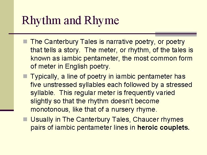 Rhythm and Rhyme n The Canterbury Tales is narrative poetry, or poetry that tells