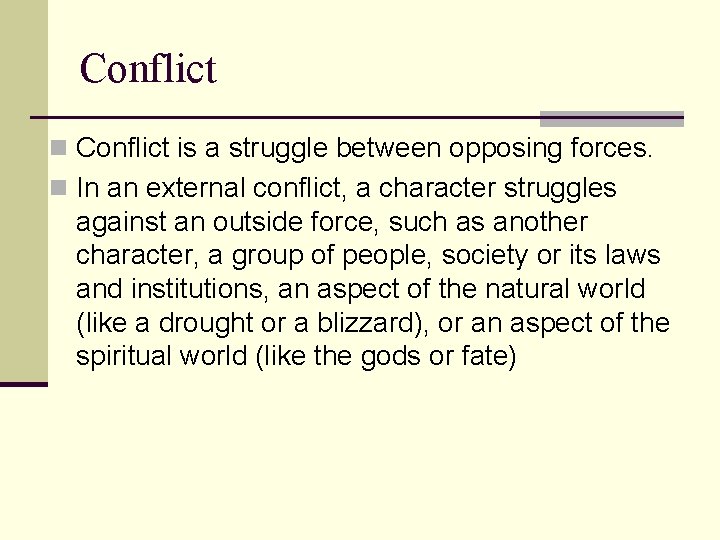 Conflict n Conflict is a struggle between opposing forces. n In an external conflict,