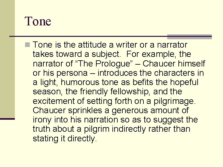 Tone n Tone is the attitude a writer or a narrator takes toward a