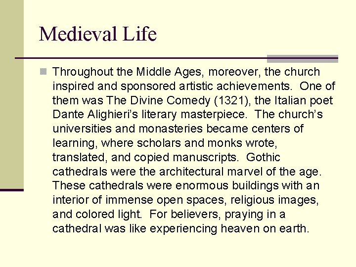 Medieval Life n Throughout the Middle Ages, moreover, the church inspired and sponsored artistic