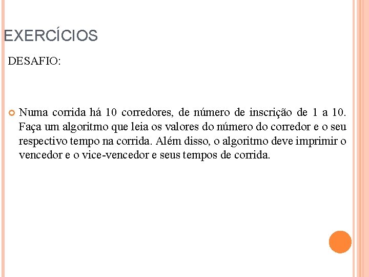 EXERCÍCIOS DESAFIO: Numa corrida há 10 corredores, de número de inscrição de 1 a