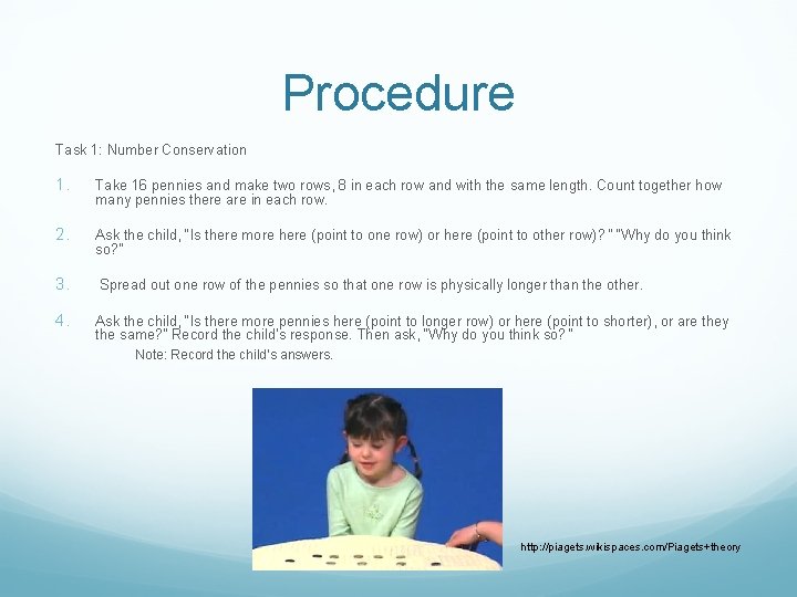 Procedure Task 1: Number Conservation 1. Take 16 pennies and make two rows, 8