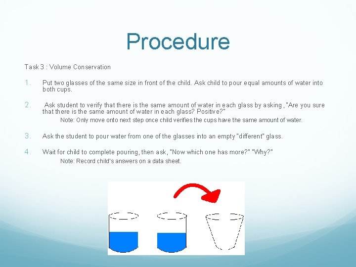 Procedure Task 3 : Volume Conservation 1. Put two glasses of the same size