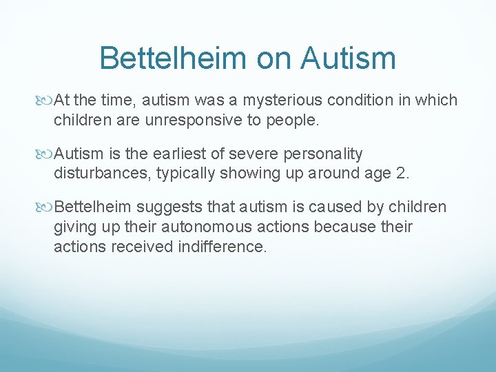 Bettelheim on Autism At the time, autism was a mysterious condition in which children