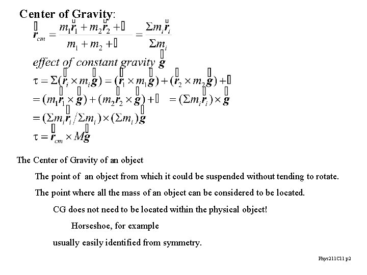 Center of Gravity: The Center of Gravity of an object The point of an