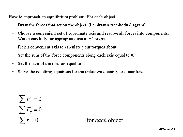 How to approach an equilibrium problem: For each object • Draw the forces that