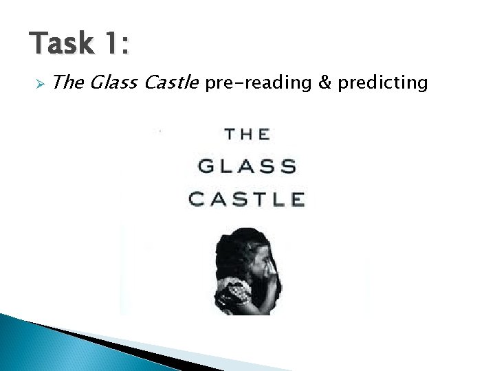 Task 1: Ø The Glass Castle pre-reading & predicting 
