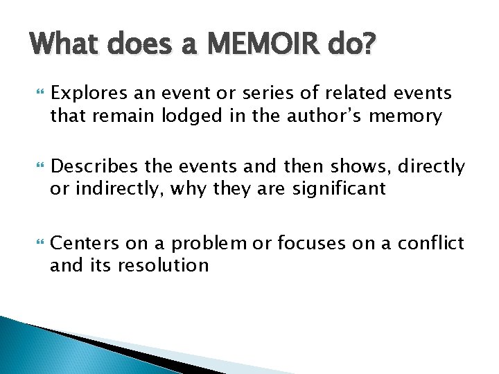 What does a MEMOIR do? Explores an event or series of related events that