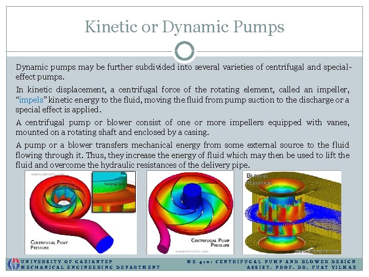Kinetic or Dynamic Pumps Dynamic pumps may be further subdivided into several varieties of Kinetic or Dynamic Pumps Dynamic pumps may be further subdivided into several varieties of