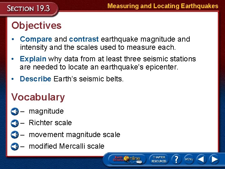 Measuring and Locating Earthquakes Objectives • Compare and contrast earthquake magnitude and intensity and