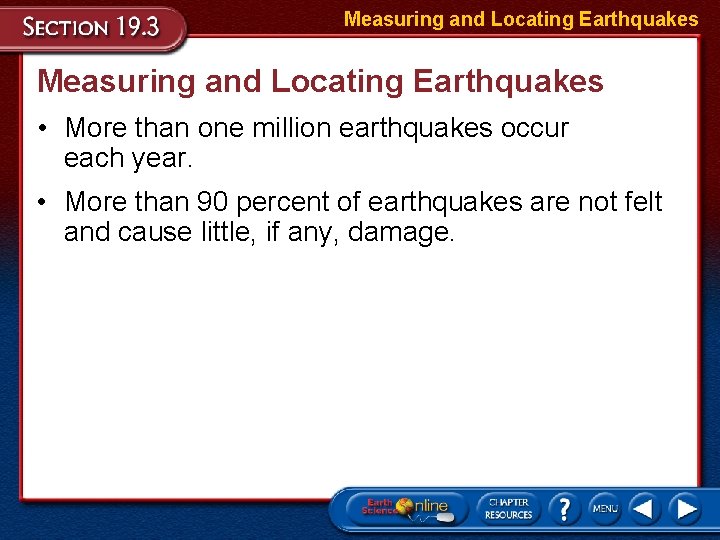 Measuring and Locating Earthquakes • More than one million earthquakes occur each year. •