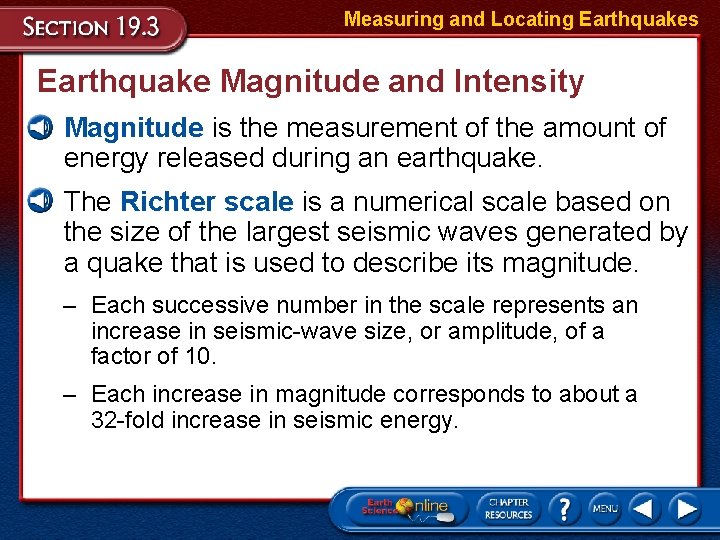 Measuring and Locating Earthquakes Earthquake Magnitude and Intensity • Magnitude is the measurement of