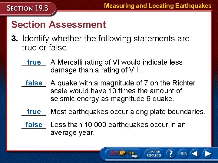 Measuring and Locating Earthquakes Section Assessment 3. Identify whether the following statements are true