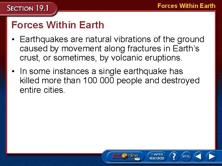 Forces Within Earth • Earthquakes are natural vibrations of the ground caused by movement