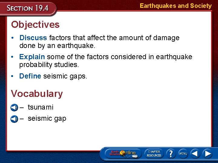 Earthquakes and Society Objectives • Discuss factors that affect the amount of damage done