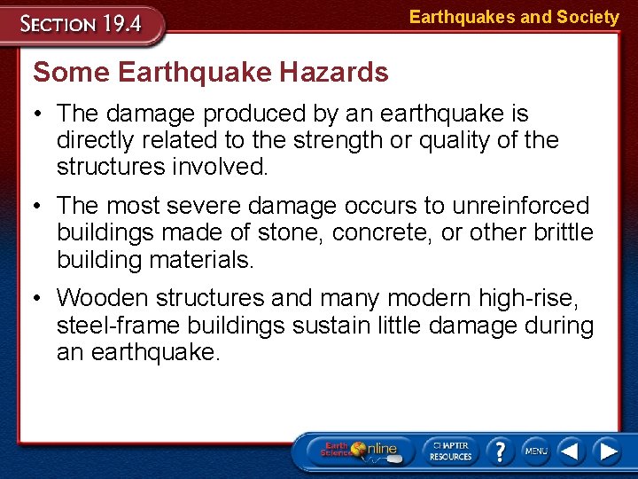 Earthquakes and Society Some Earthquake Hazards • The damage produced by an earthquake is