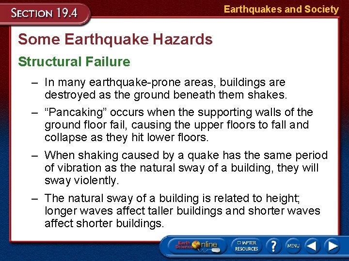 Earthquakes and Society Some Earthquake Hazards Structural Failure – In many earthquake-prone areas, buildings