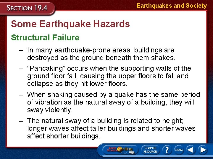 Earthquakes and Society Some Earthquake Hazards Structural Failure – In many earthquake-prone areas, buildings