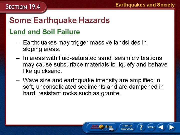 Earthquakes and Society Some Earthquake Hazards Land Soil Failure – Earthquakes may trigger massive