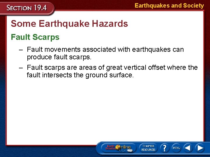 Earthquakes and Society Some Earthquake Hazards Fault Scarps – Fault movements associated with earthquakes