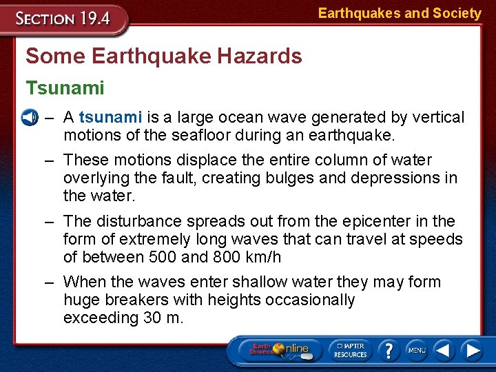 Earthquakes and Society Some Earthquake Hazards Tsunami – A tsunami is a large ocean