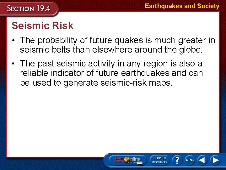 Earthquakes and Society Seismic Risk • The probability of future quakes is much greater