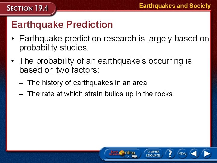 Earthquakes and Society Earthquake Prediction • Earthquake prediction research is largely based on probability