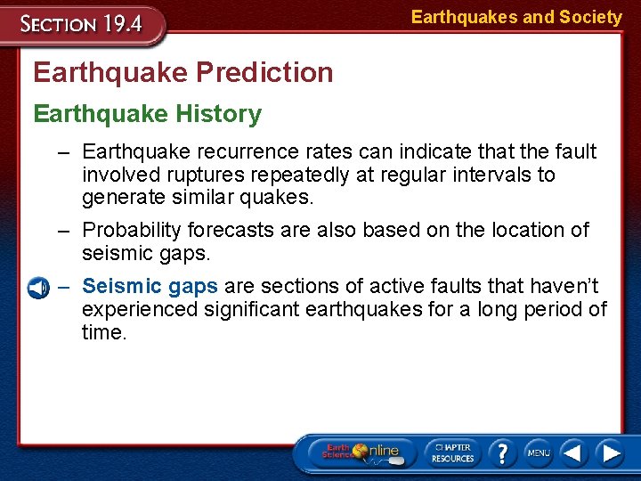 Earthquakes and Society Earthquake Prediction Earthquake History – Earthquake recurrence rates can indicate that