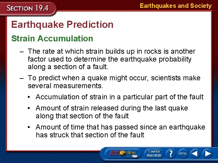 Earthquakes and Society Earthquake Prediction Strain Accumulation – The rate at which strain builds