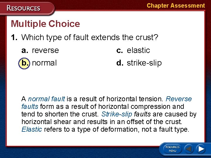 Chapter Assessment Multiple Choice 1. Which type of fault extends the crust? a. reverse