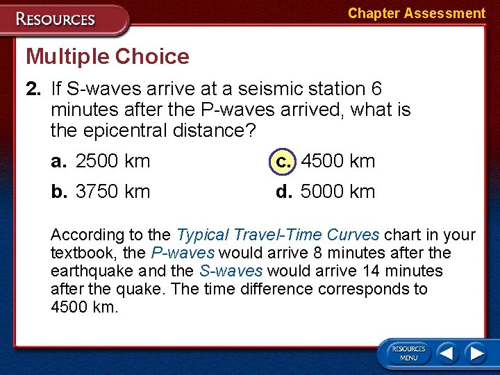 Chapter Assessment Multiple Choice 2. If S-waves arrive at a seismic station 6 minutes