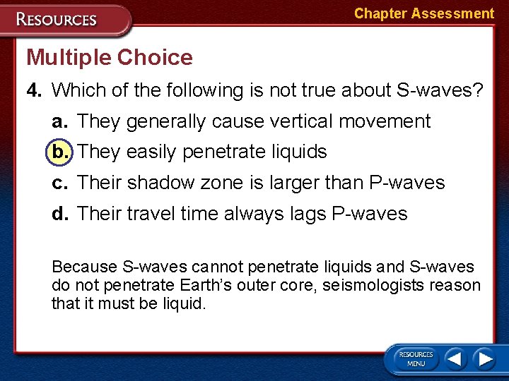 Chapter Assessment Multiple Choice 4. Which of the following is not true about S-waves?