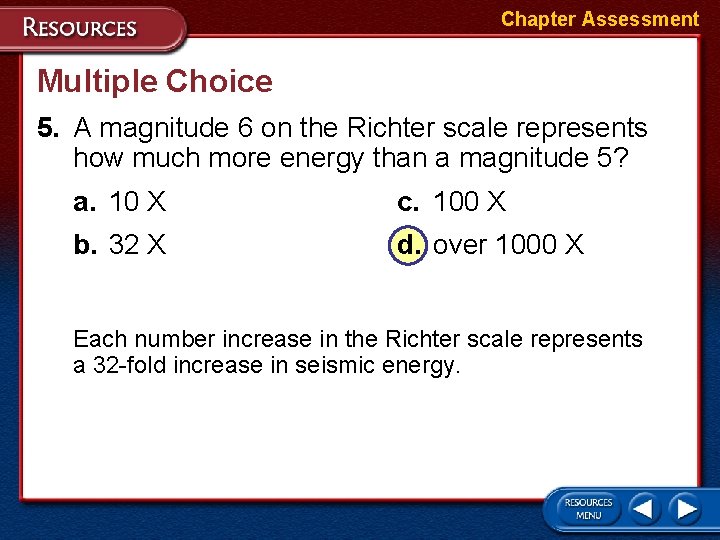 Chapter Assessment Multiple Choice 5. A magnitude 6 on the Richter scale represents how
