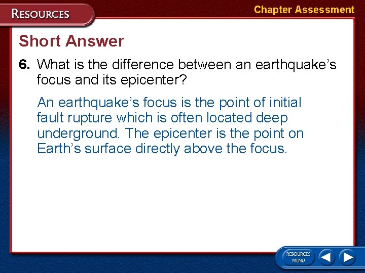 Chapter Assessment Short Answer 6. What is the difference between an earthquake’s focus and