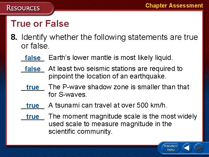 Chapter Assessment True or False 8. Identify whether the following statements are true or