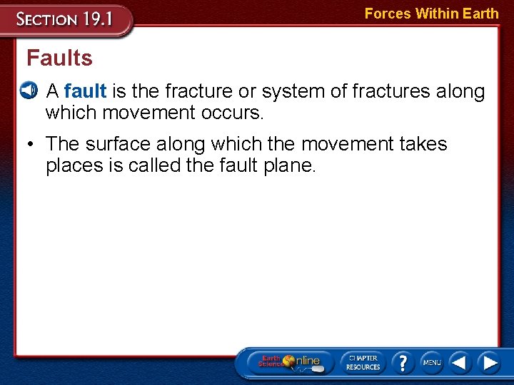 Forces Within Earth Faults • A fault is the fracture or system of fractures