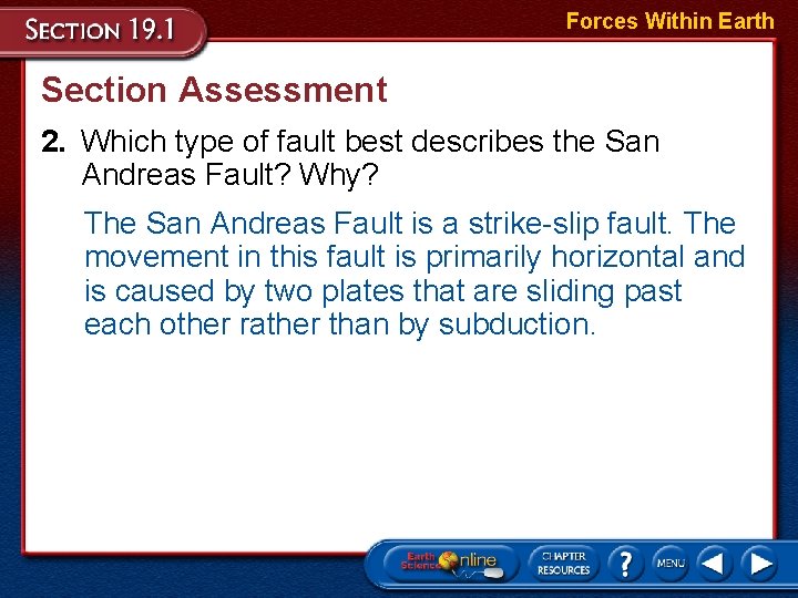 Forces Within Earth Section Assessment 2. Which type of fault best describes the San