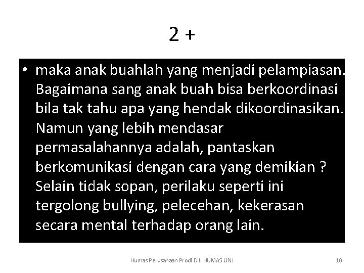 2 + • maka anak buahlah yang menjadi pelampiasan. Bagaimana sang anak buah bisa