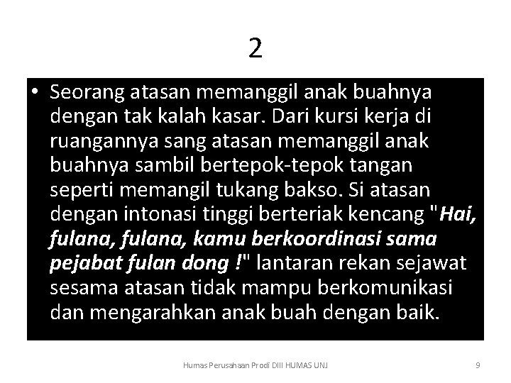 2 • Seorang atasan memanggil anak buahnya dengan tak kalah kasar. Dari kursi kerja