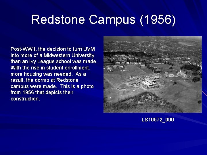 Redstone Campus (1956) Post-WWII, the decision to turn UVM into more of a Midwestern