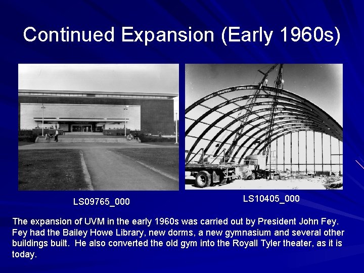 Continued Expansion (Early 1960 s) LS 09765_000 LS 10405_000 The expansion of UVM in