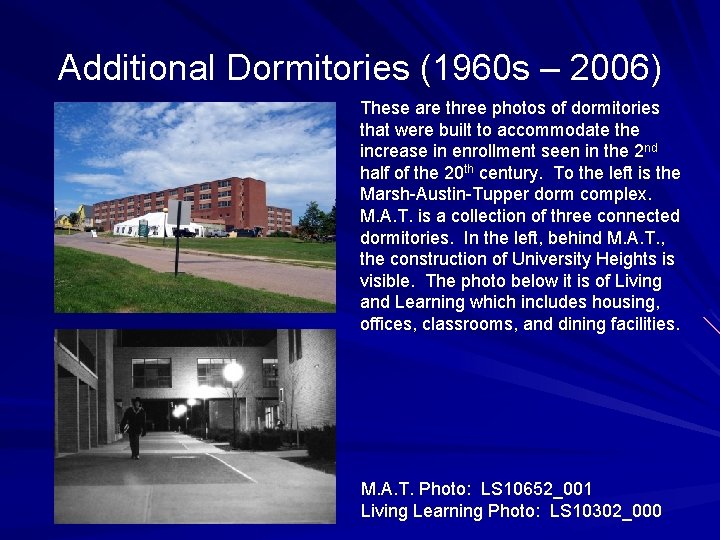Additional Dormitories (1960 s – 2006) These are three photos of dormitories that were