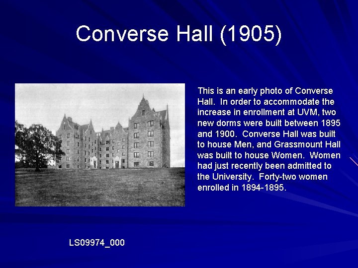 Converse Hall (1905) This is an early photo of Converse Hall. In order to