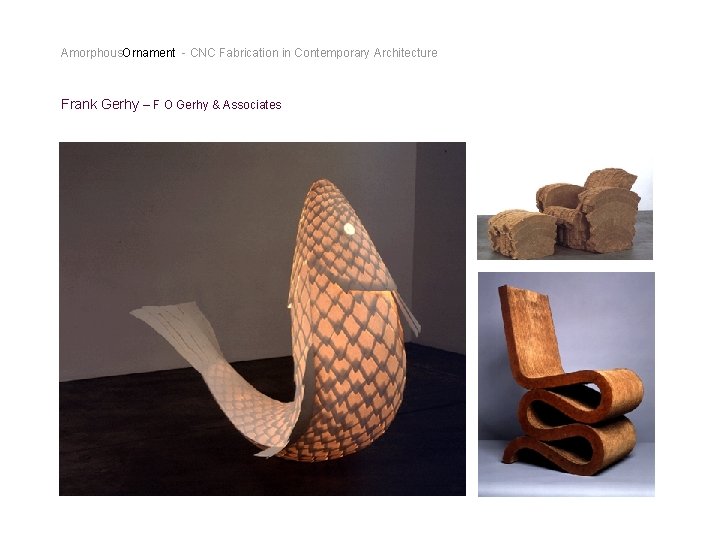 Amorphous. Ornament - CNC Fabrication in Contemporary Architecture Frank Gerhy – F O Gerhy