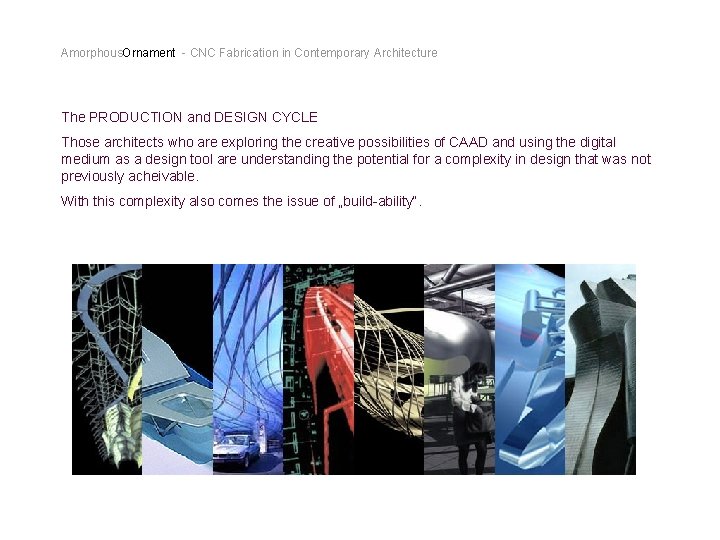 Amorphous. Ornament - CNC Fabrication in Contemporary Architecture The PRODUCTION and DESIGN CYCLE Those